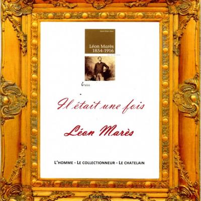 il-etait-une-fois-leon-mares-l-homme-le-collectionneur-le-chatelain.jpg